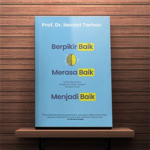 Berpikir Baik, Merasa Baik, Menjadi Baik